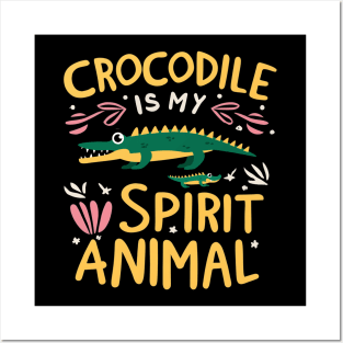 Crocodile is my spirit animal Posters and Art